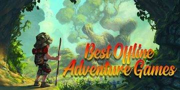 Top 5 Most Popular and Best Android Adventure Games of All Time